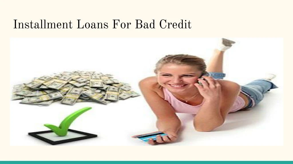 Installment loans: bad credit approved.